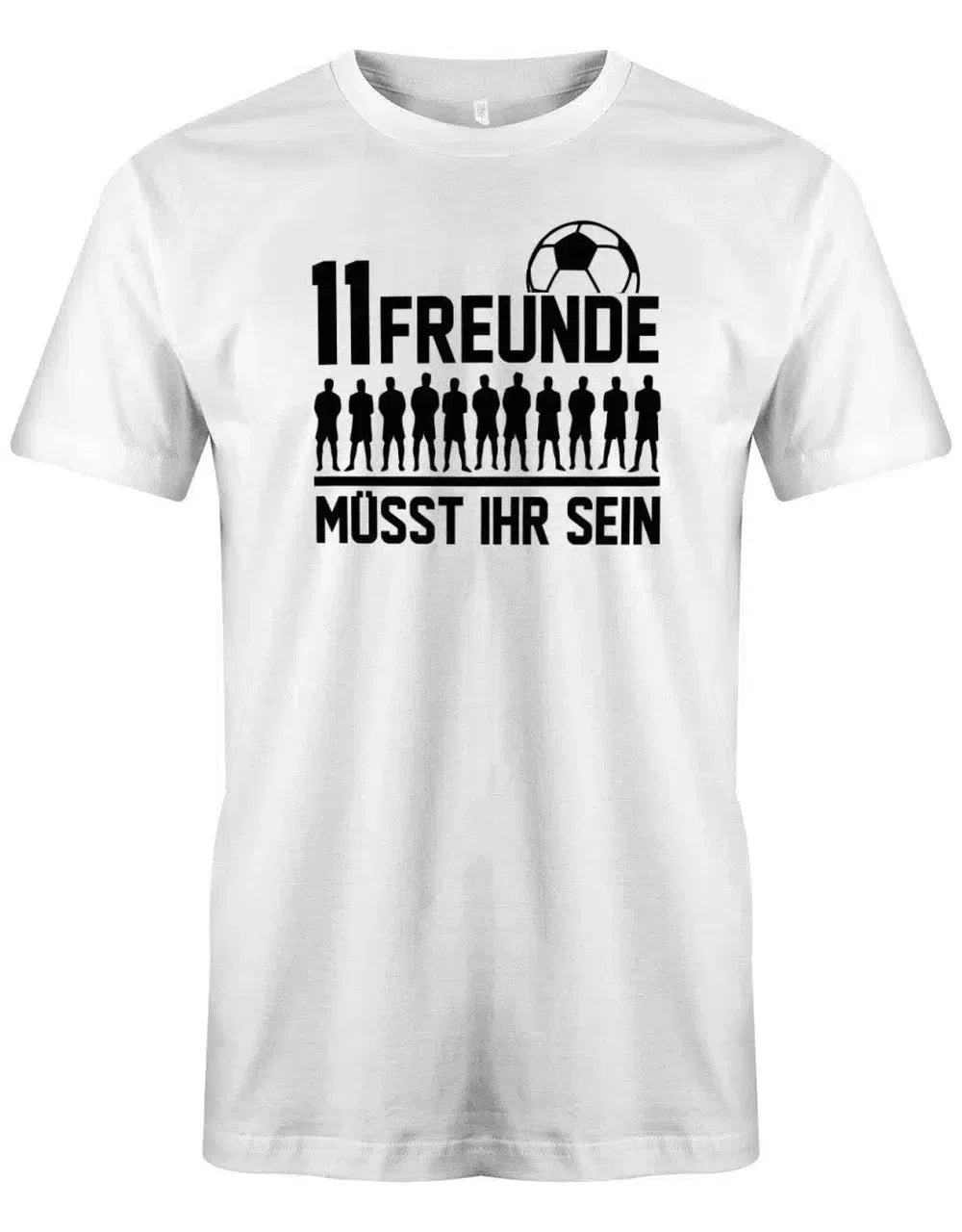 11 Freunde müsst ihr sein - Fußball - Herren T-Shirt