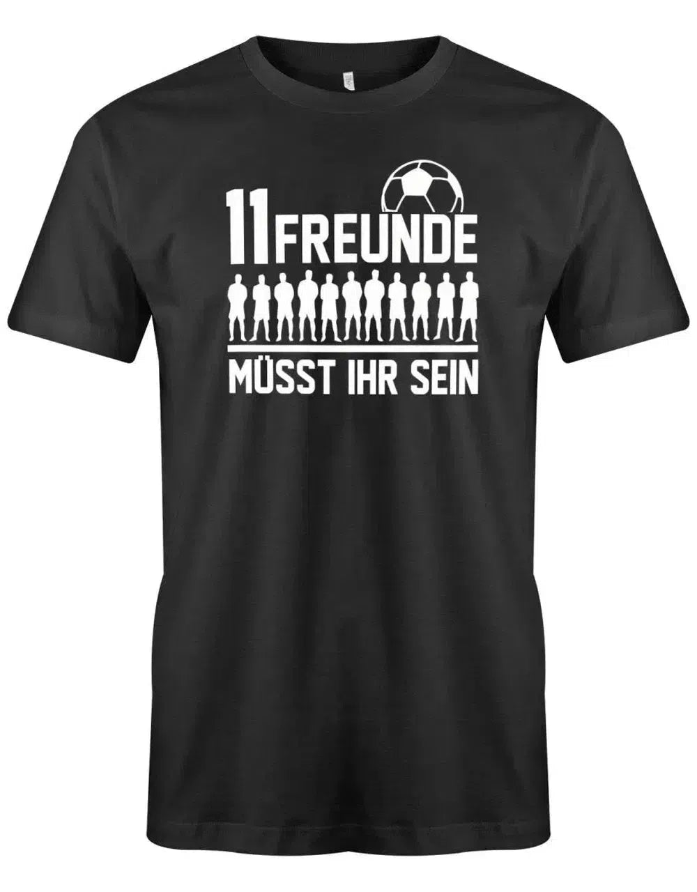 11 Freunde müsst ihr sein - Fußball - Herren T-Shirt