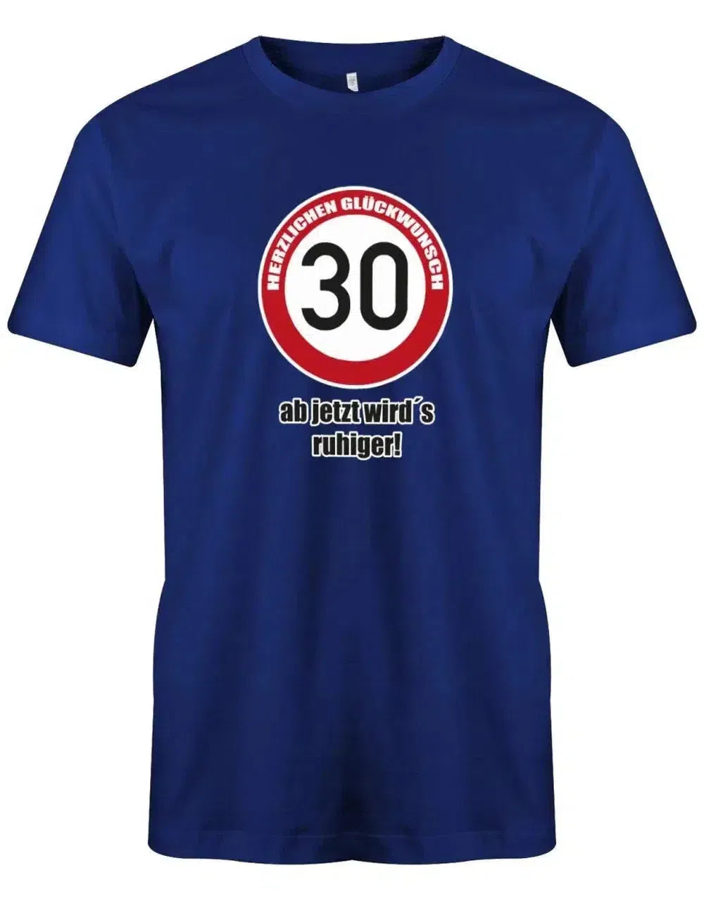 30 Herzlichen Glückwunsch - Ab jetzt wirds ruhiger - 30 Geburtstag Männer Shirt
