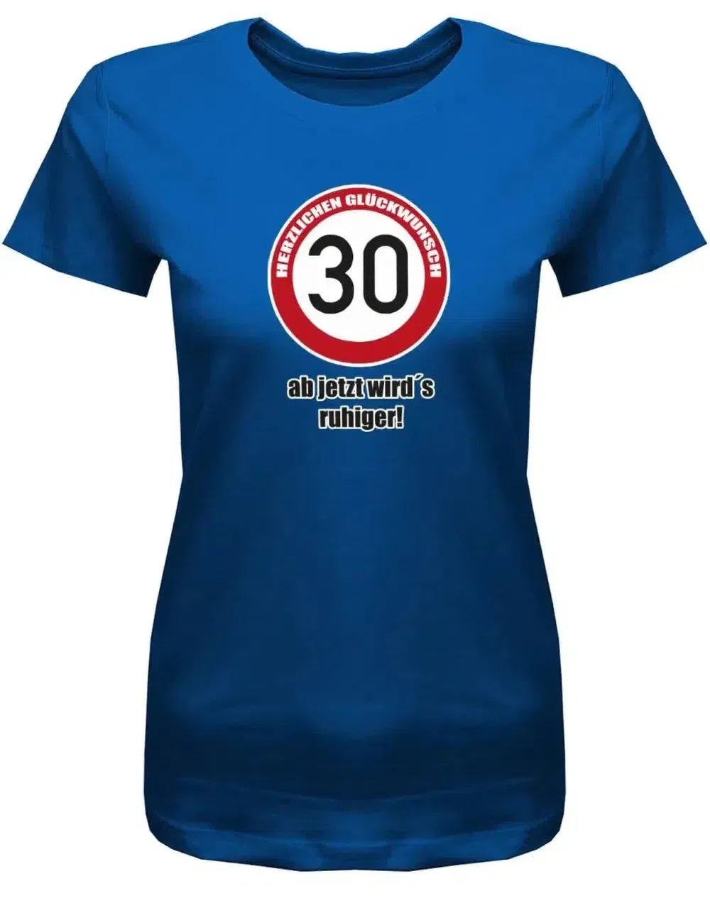 30 Herzlichen Glückwunsch - ab jetzt wirds ruhiger - 30 Geburtstag Shirt Frau