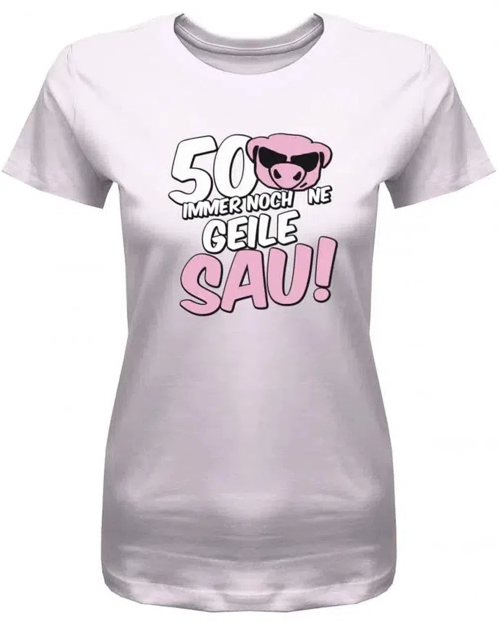 50 und immer noch ne geile Sau - Geburtstag - Damen T-Shirt