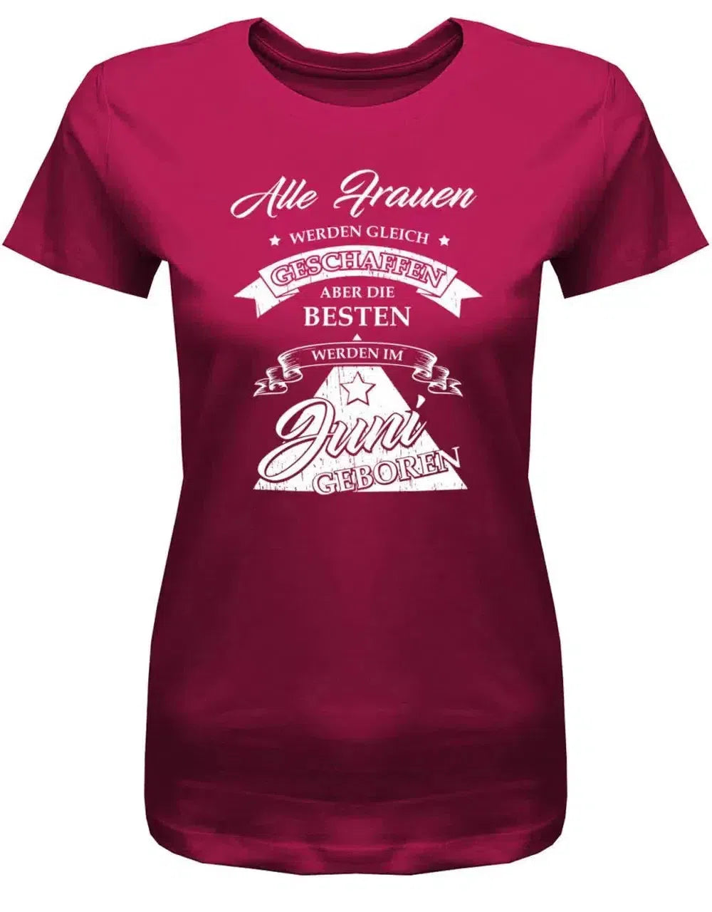Alle Frauen werden gleich geschaffen - Juni Geburtstag Shirt Frau