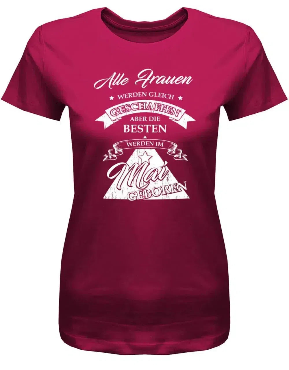 Alle Frauen werden gleich geschaffen - Mai Geburtstag Shirt Frau