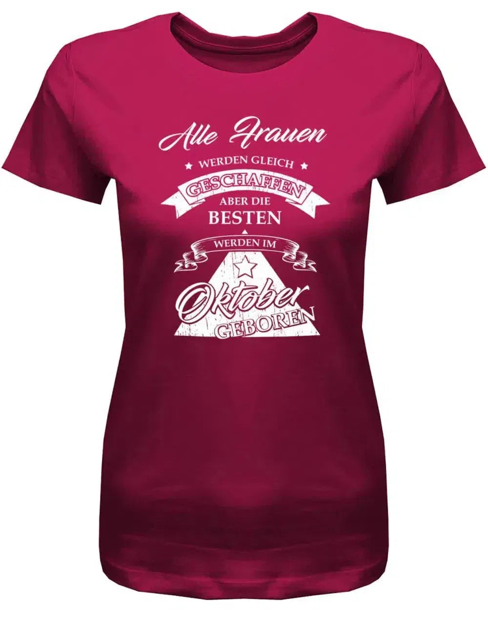 Alle Frauen werden gleich geschaffen - Oktober Geburtstag Shirt Frau