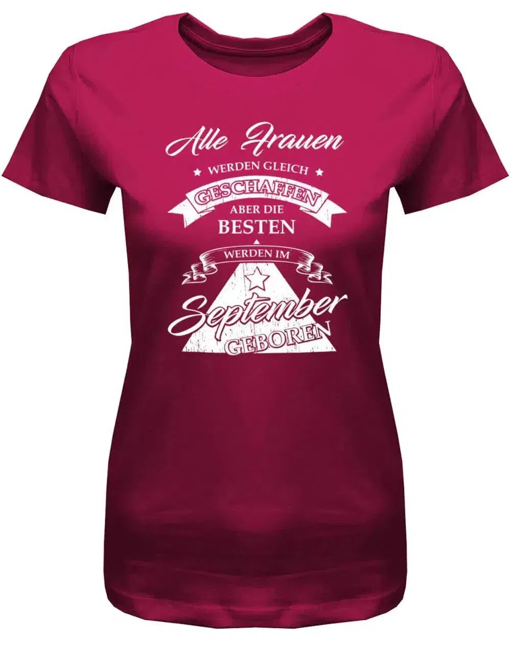 Alle Frauen werden gleich geschaffen - September Geburtstag Shirt Frau