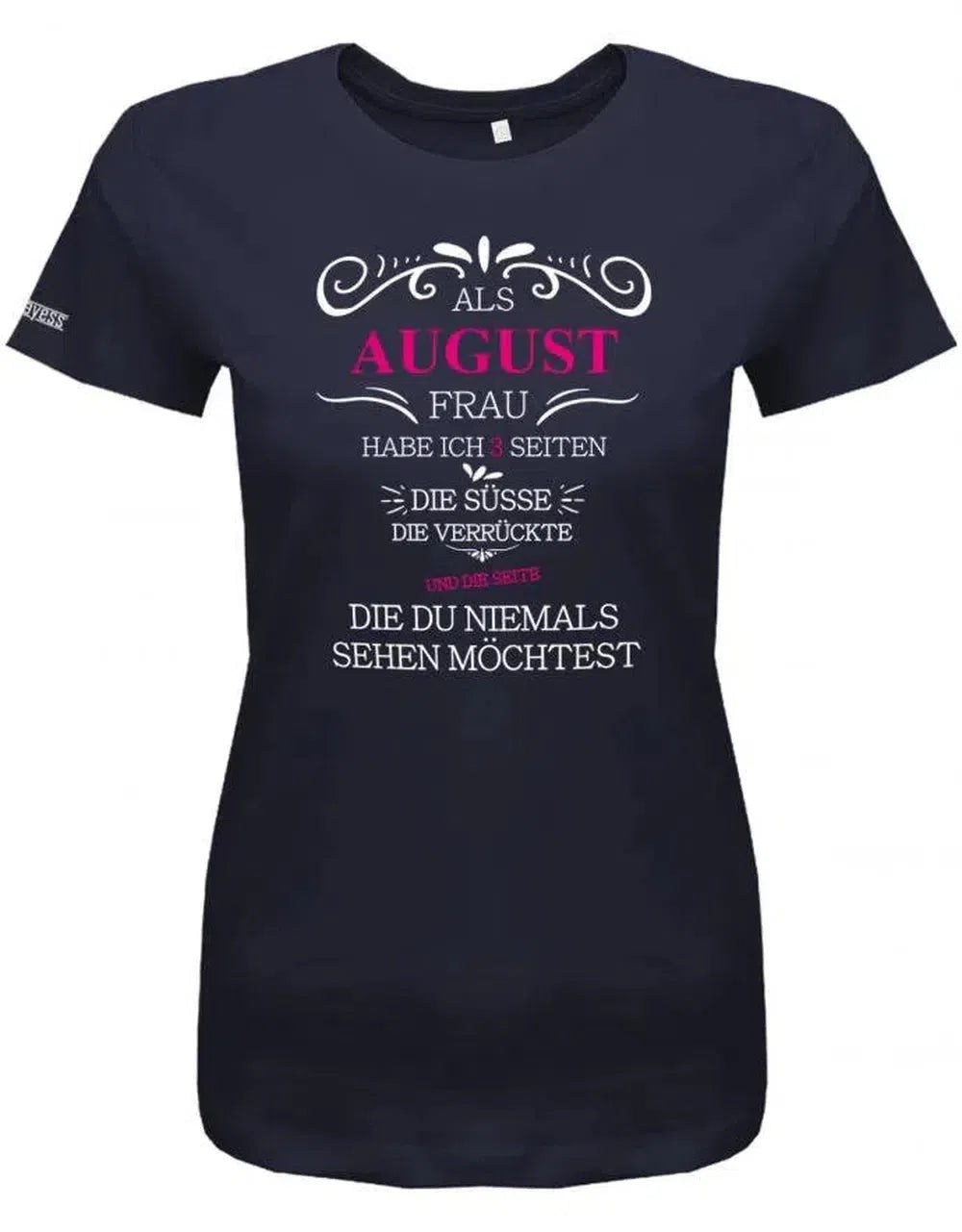 Als August Frau habe ich 3 Seiten - Süße, Verrückte, die du niemals sehen möchtest - Damen T-Shirt