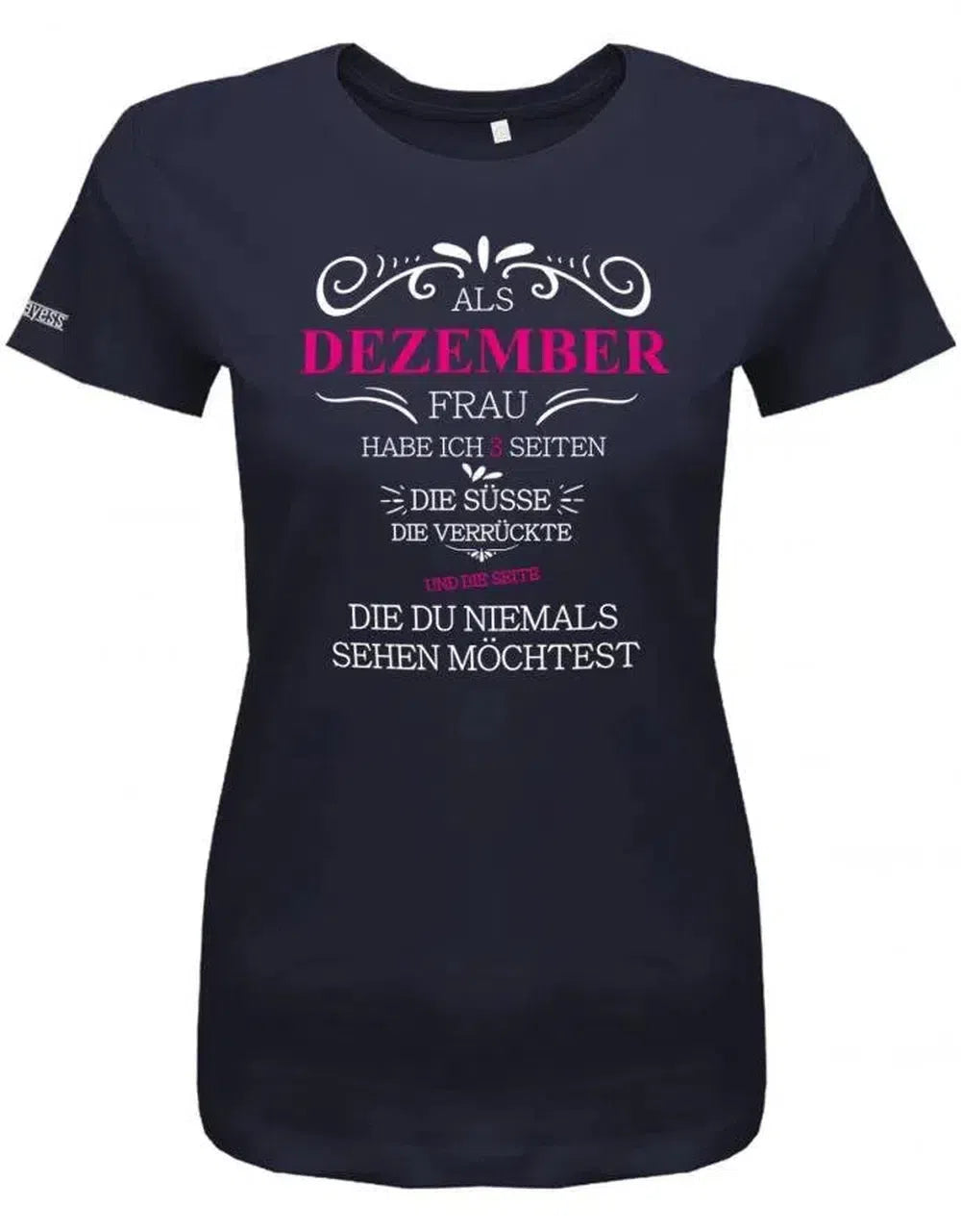Als Dezember Frau habe ich 3 Seiten - Die Süße, Verrückte, die du niemals sehen möchtest-Damen Shirt