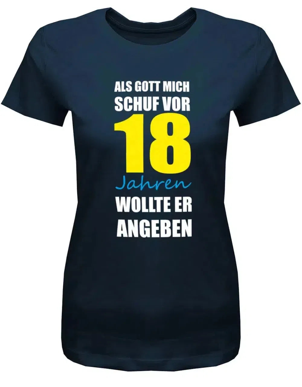 Als Gott mich schuf vor 18 Jahren wollte er angeben - 18 Geburtstag Shirt Mädchen
