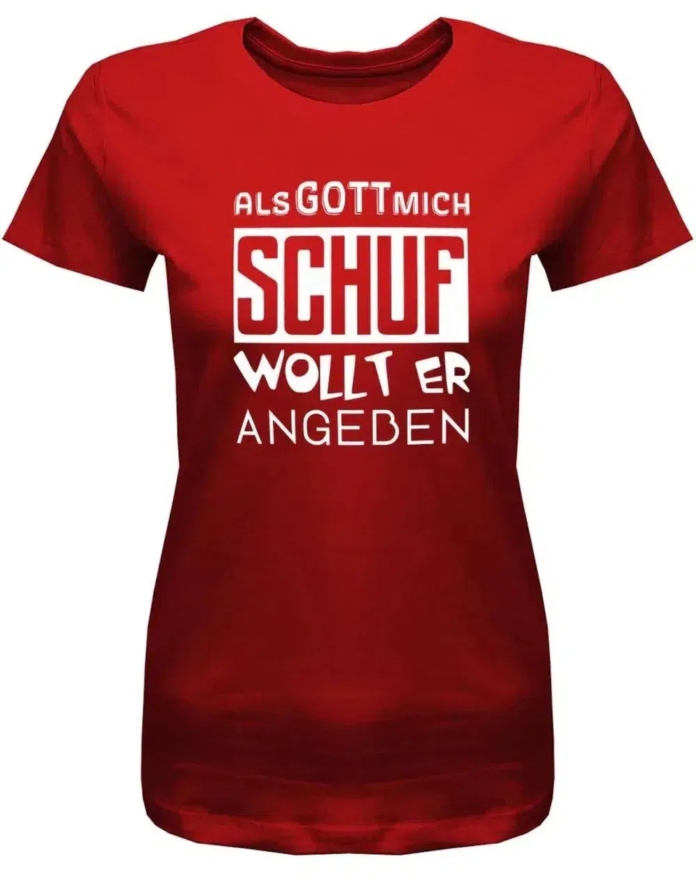 Als Gott mich schuf wollte er angeben - Geburtstag - Damen T-Shirt