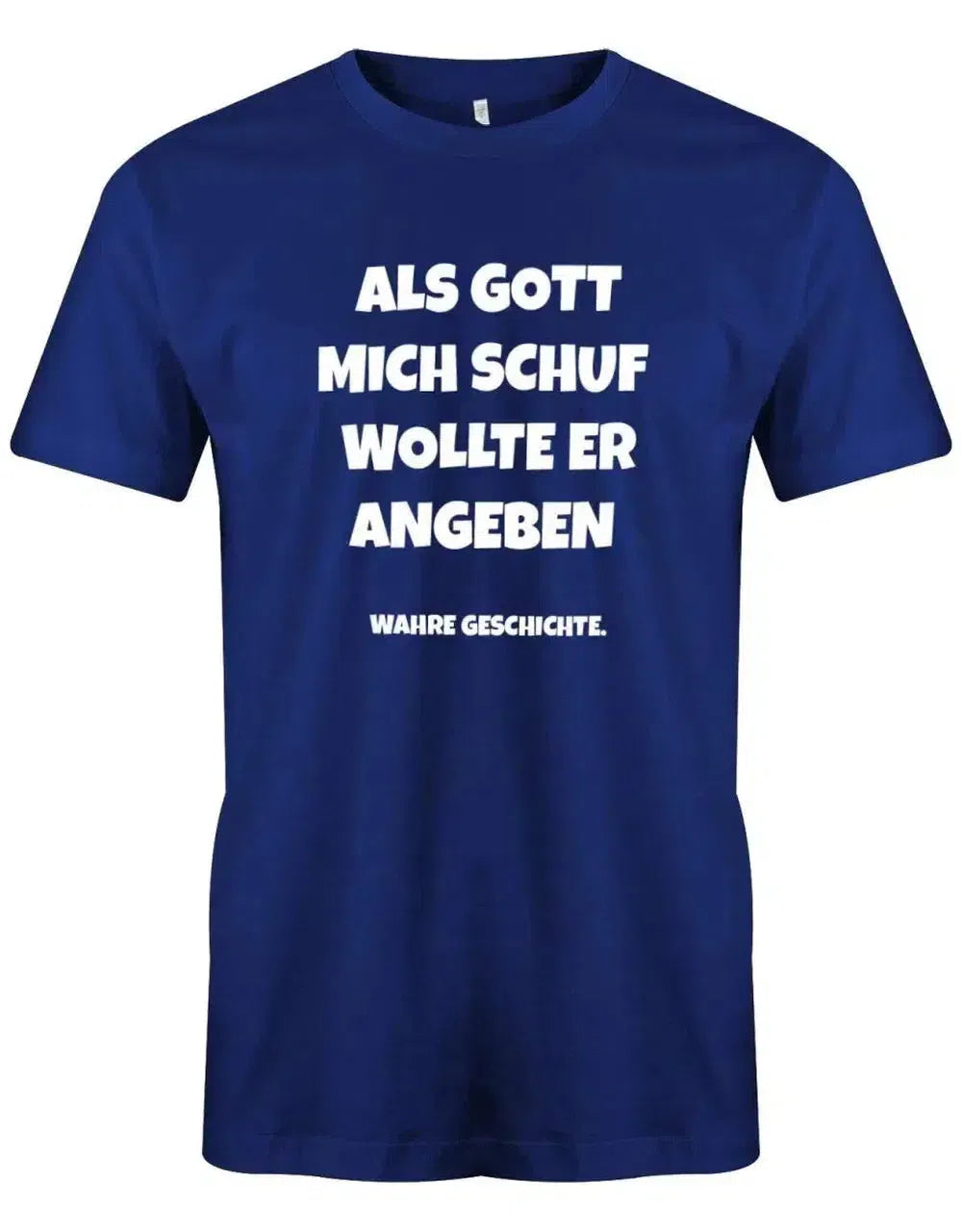Als Gott mich schuf wollte er angeben - Wahre Geschichte Punkt - Herren T-Shirt