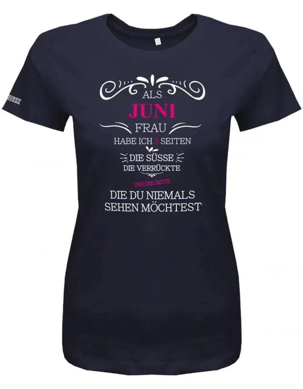 Als Juni Frau habe ich 3 Seiten - Die Süsse, Verrückte, die du niemals sehen möchtest -Damen T-Shirt