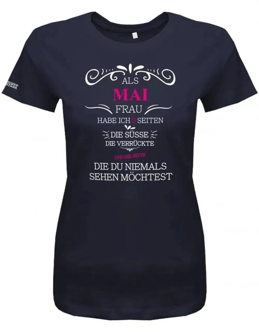 Als Mai Frau habe ich 3 Seiten - Die Süße, Verrückte, die du niemals sehen möchtest - Damen T-Shirt