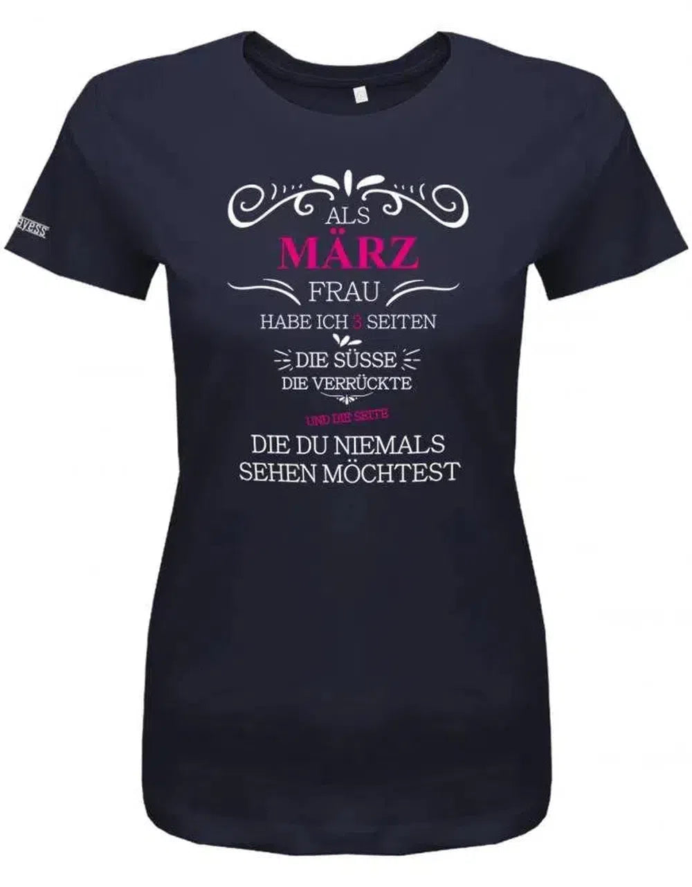 Als März Frau habe ich 3 Seiten - Die Süsse die Verrückte niemals sehen möchtest - Damen T-Shirt