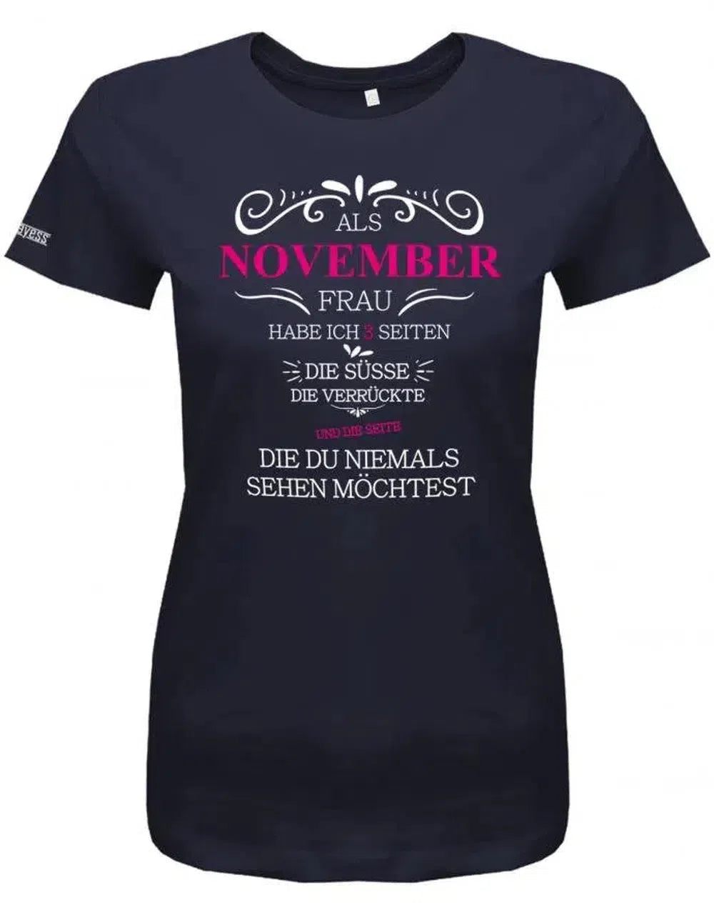 Als November Frau habe ich 3 Seiten - Süße, Verrückte, die du niemals sehen möchtest - Damen T-Shirt