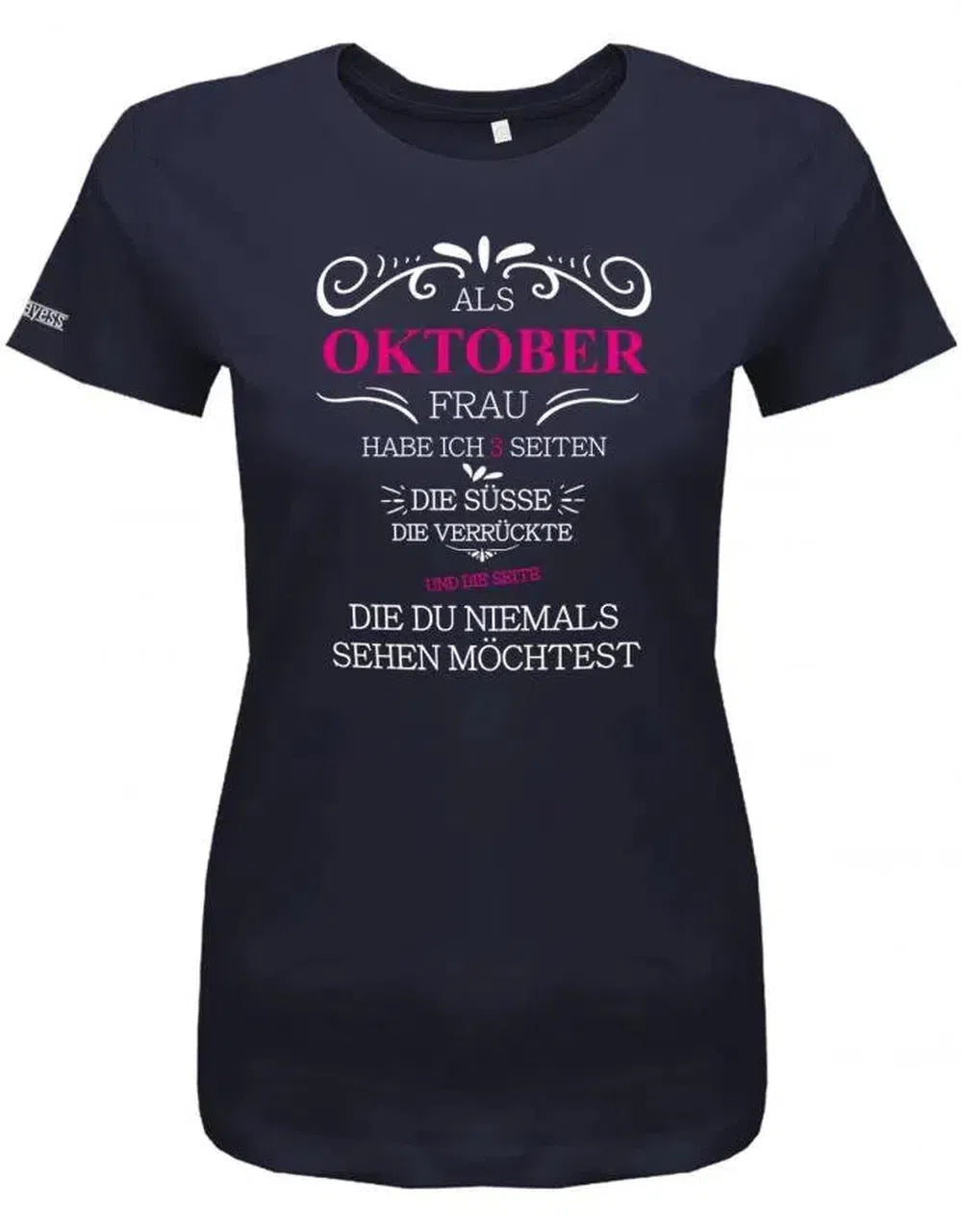 Als Oktober Frau habe ich 3 Seiten - Süße, Verrückte, die du niemals sehen möchtest - Damen T-Shirt