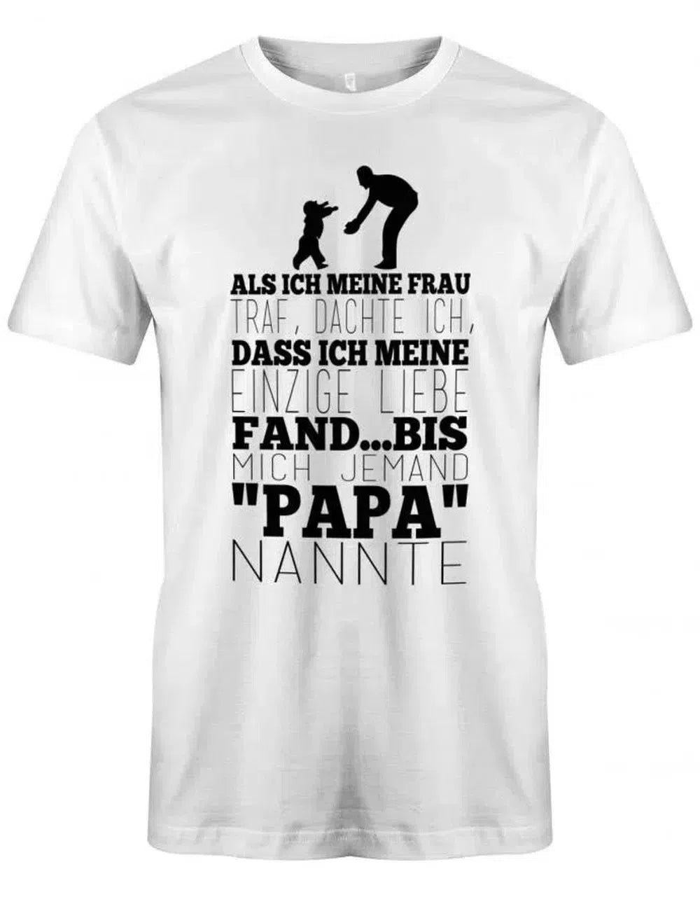 Als ich meine Frau traf - bis mich jemand Papa nannte - Werdender Papa Shirt Herren