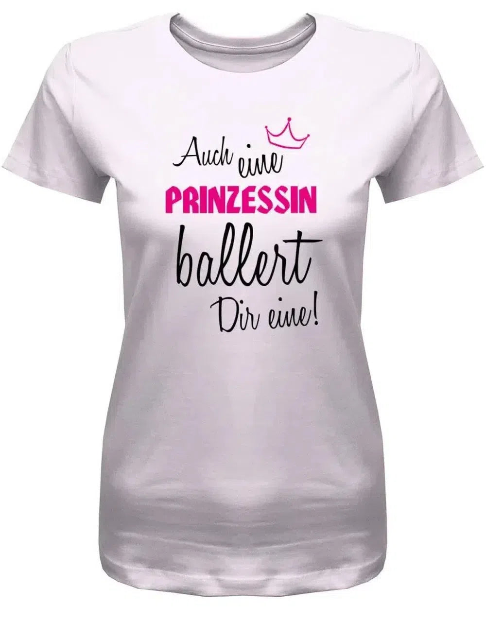 Auch eine Prinzessin ballert Dir eine - Damen T-Shirt