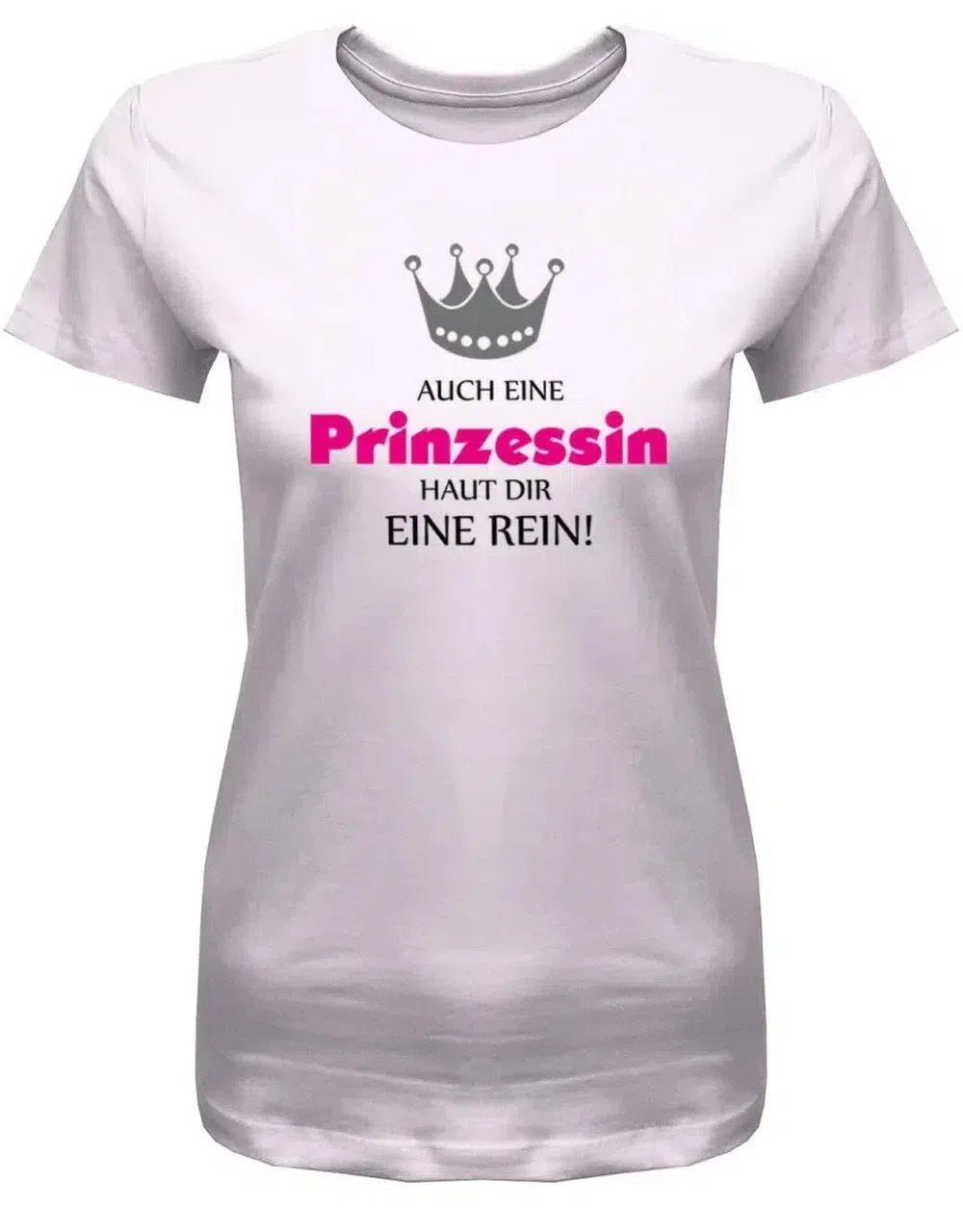 Auch eine Prinzessin haut Dir eine rein - Damen T-Shirt