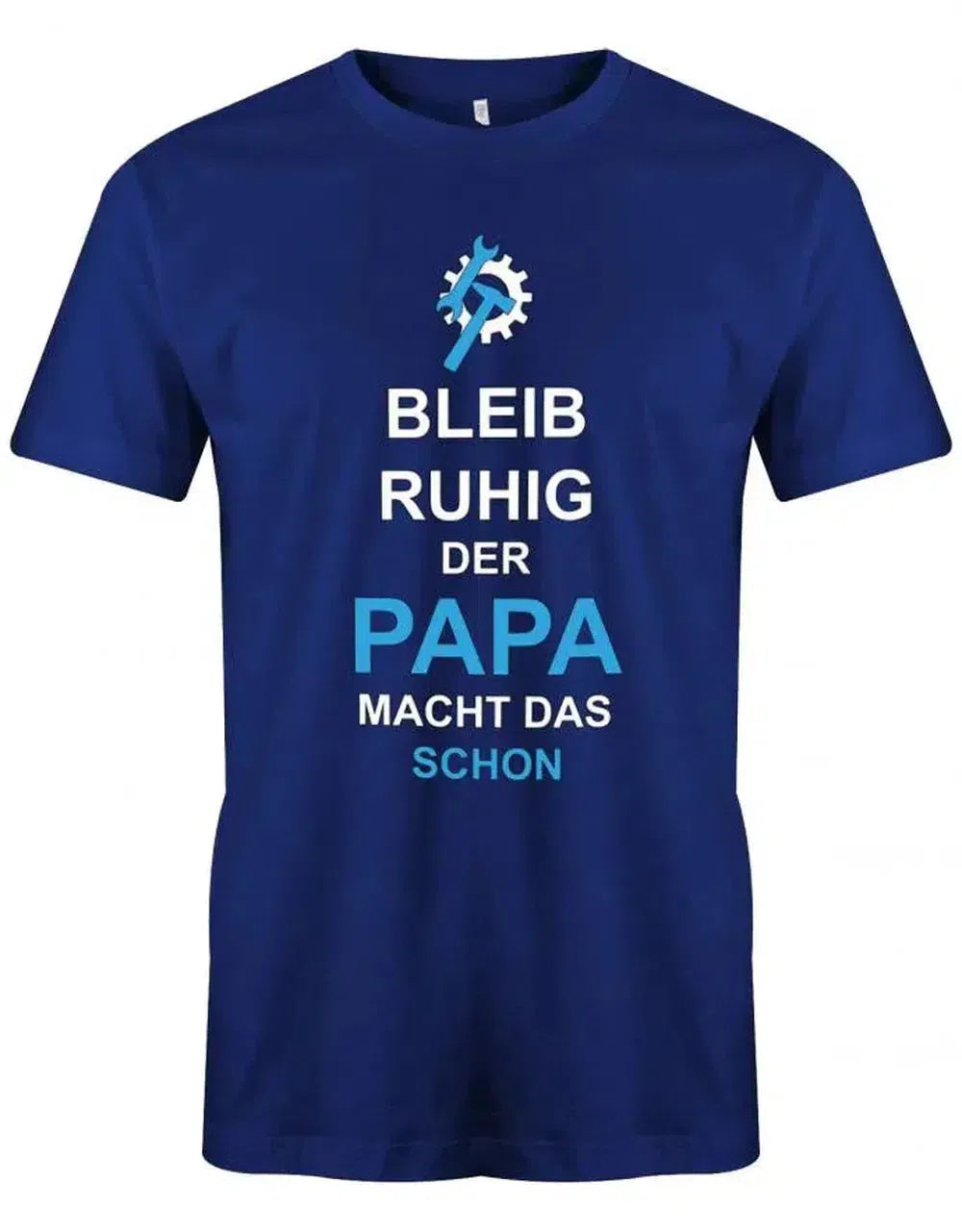 Bleib Ruhig der Papa macht das schon - Papa Shirt Herren