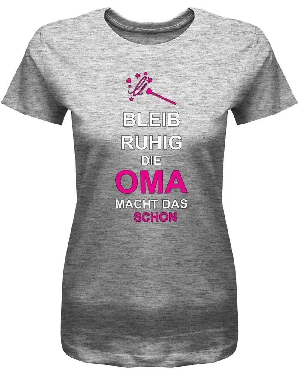 Bleibe ruhig die Oma macht das schon - Omi - Damen T-Shirt