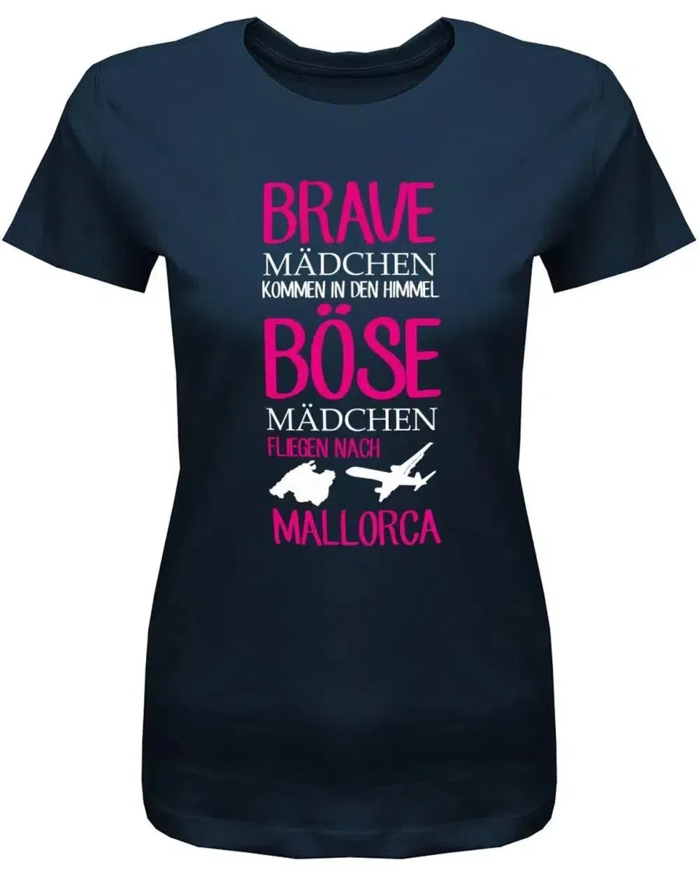 Brave Mädchen kommen in den Himmel - Böse fliegen nach Mallorca - Damen T-Shirt