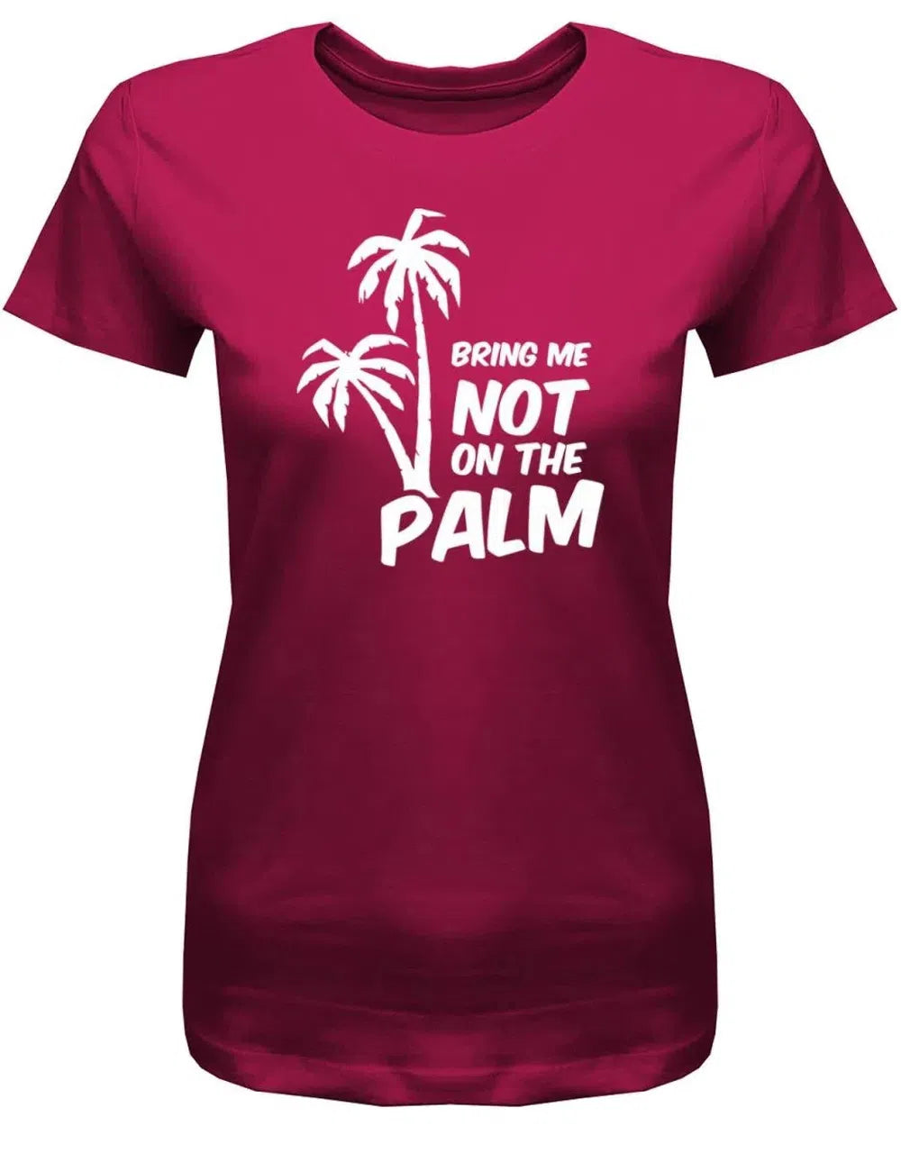 Bring me not on the Palm - Denglish - Damen T-Shirt