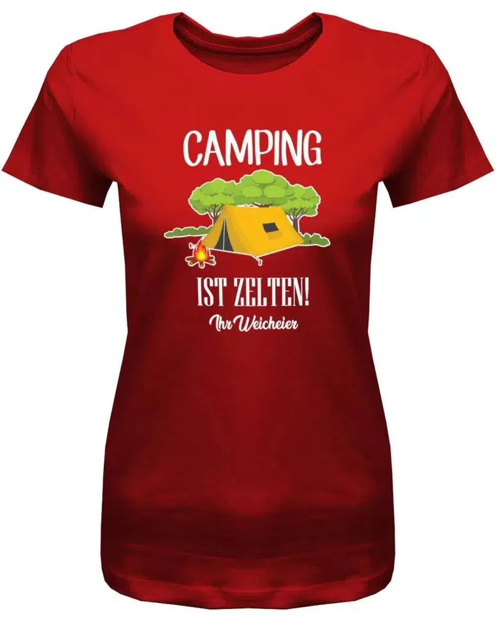 Camping ist Zelten Ihr Weicheier - Camper - Damen T-Shirt