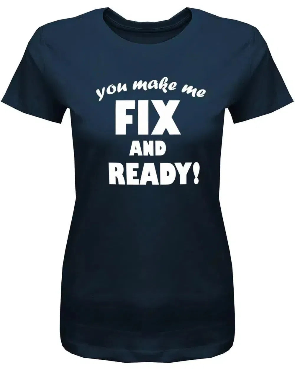 Denglisch You make me fix and ready - Damen T-Shirt
