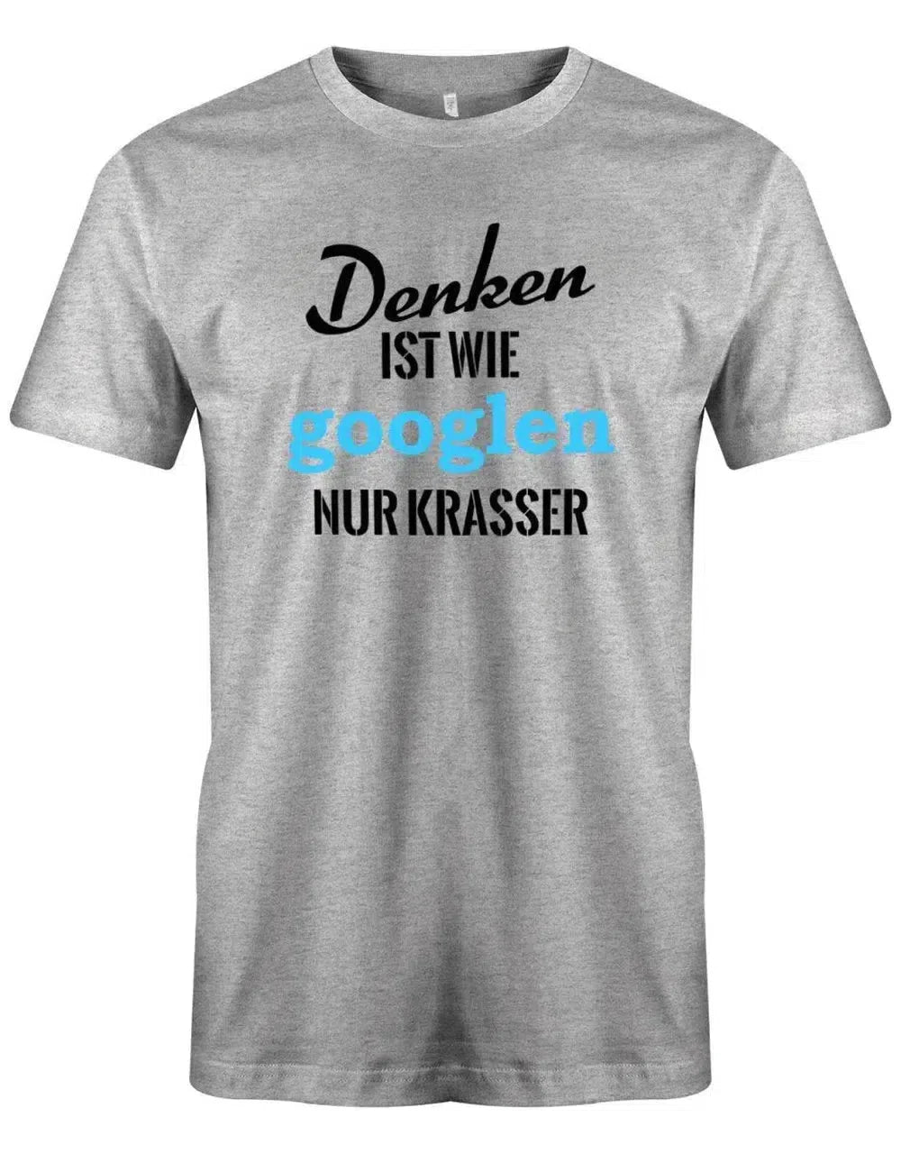 Denken ist wie googeln nur krasser - Herren T-Shirt