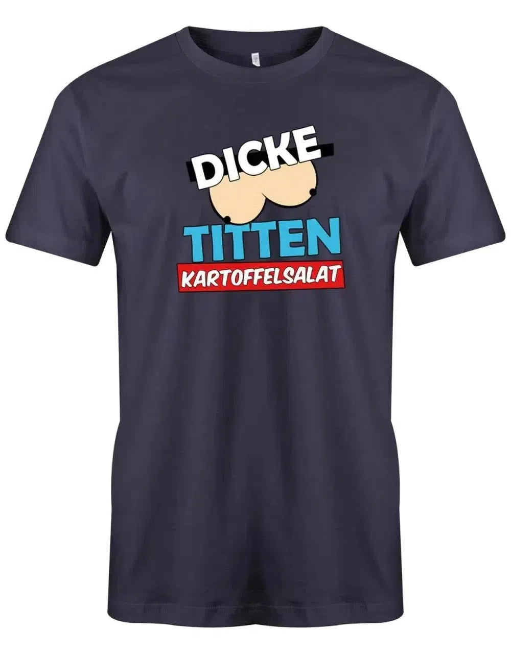 Dicke Titten Kartoffelsalat - Lustige Sprüche - Herren T-Shirt