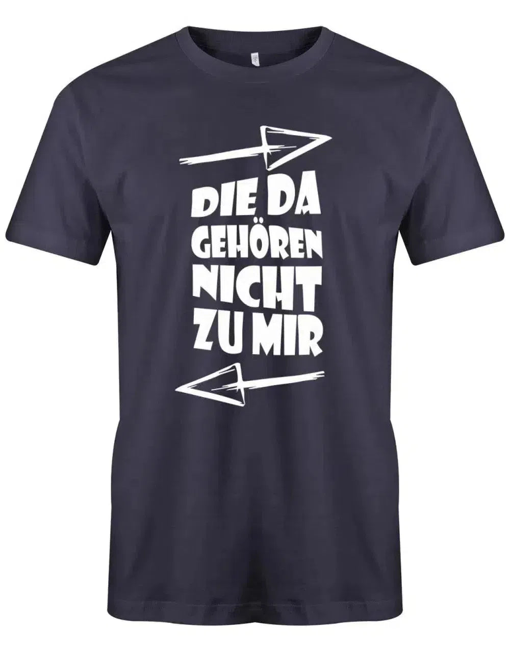 Die da gehören nicht zu mir - Fun - Herren T-Shirt