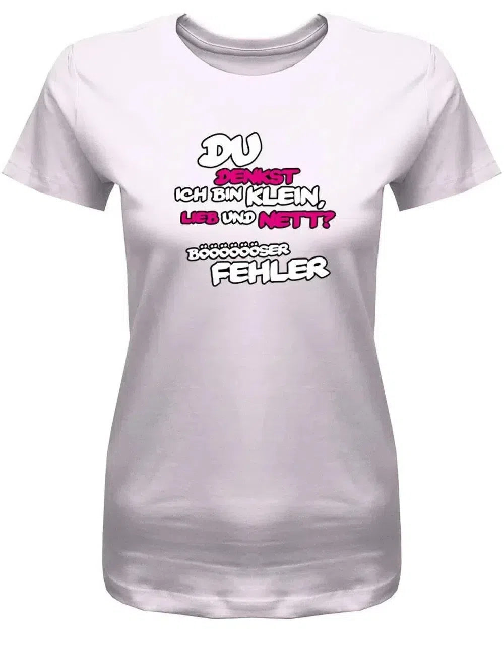 Du denkst ich bin klein lieb und nett - böser Fehler - Lustige Sprüche - Damen T Shirt