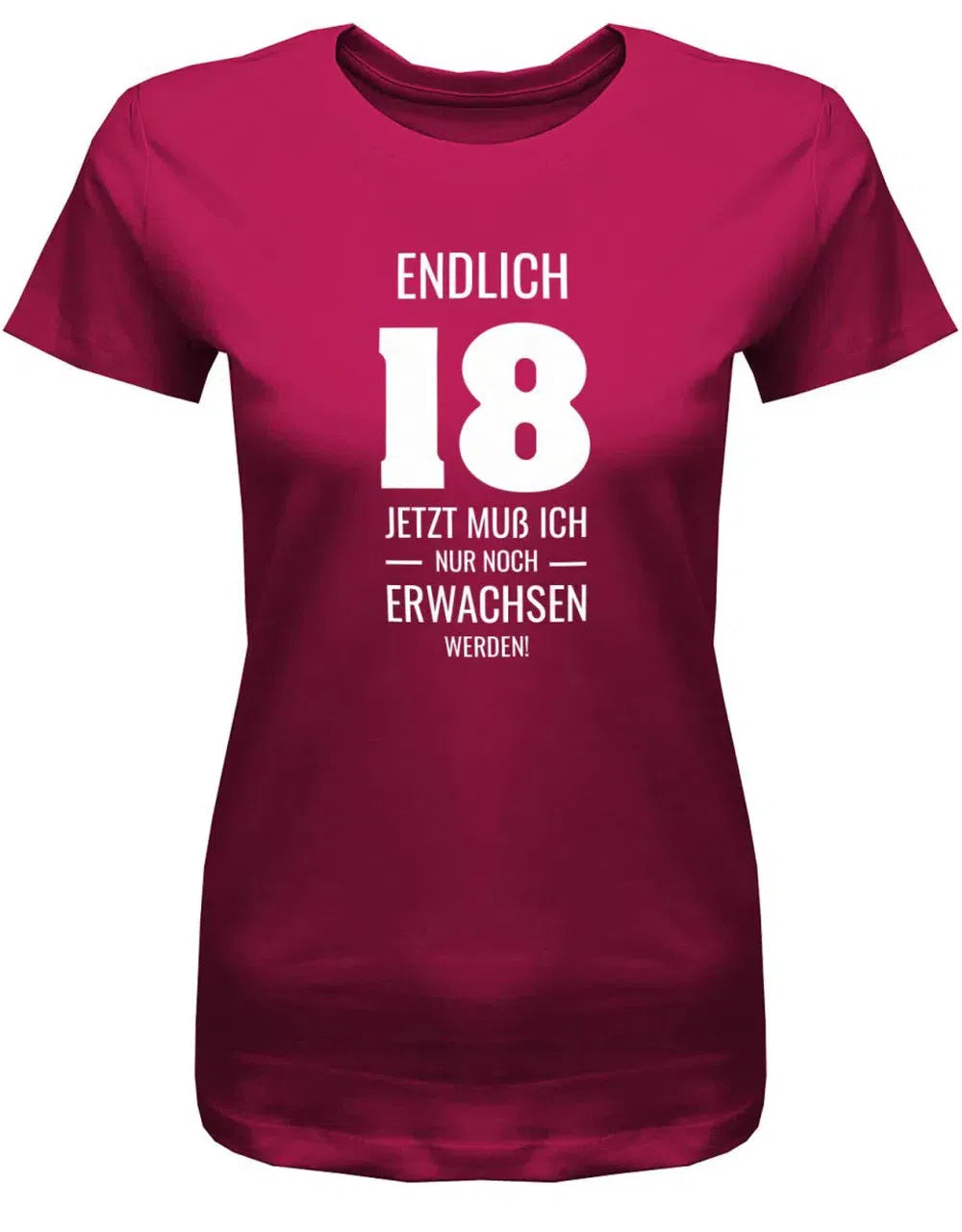 Endlich 18 jetzt nur noch Erwachsen werden - 18 Geburtstag Shirt Mädchen