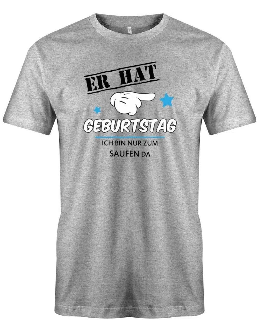 Er hat Geburtstag - ich bin nur zum saufen da - Herren T-Shirt