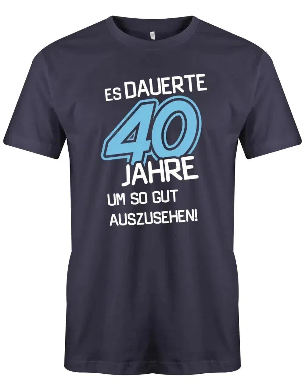 Es dauerte 40 Jahre um so gut auszusehen - 40 Geburtstag Männer Shirt