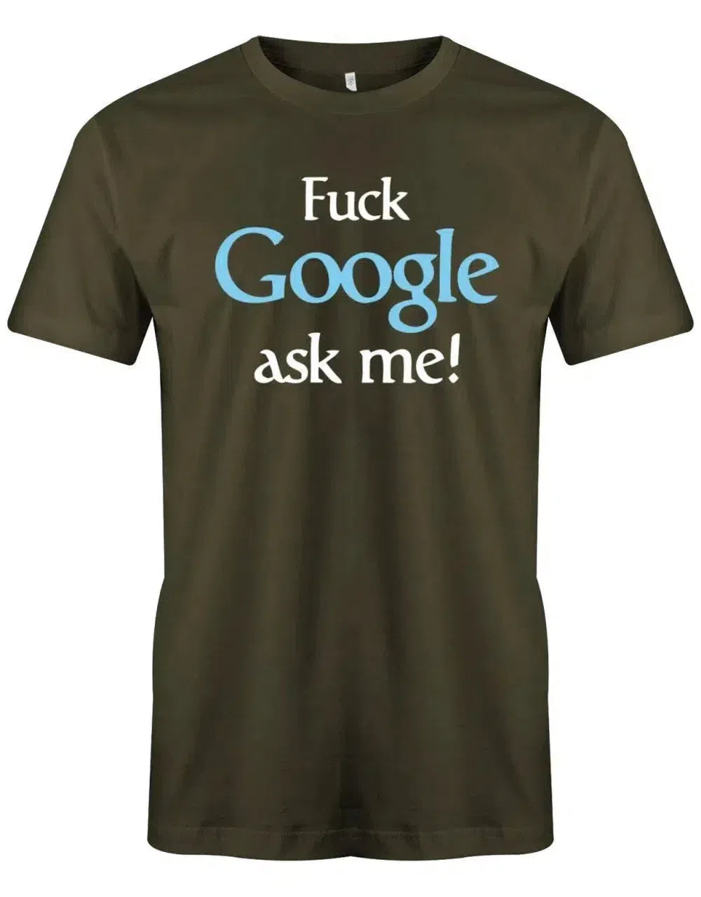 Fuck Google ask me - Lustige Sprüche - Herren T-Shirt