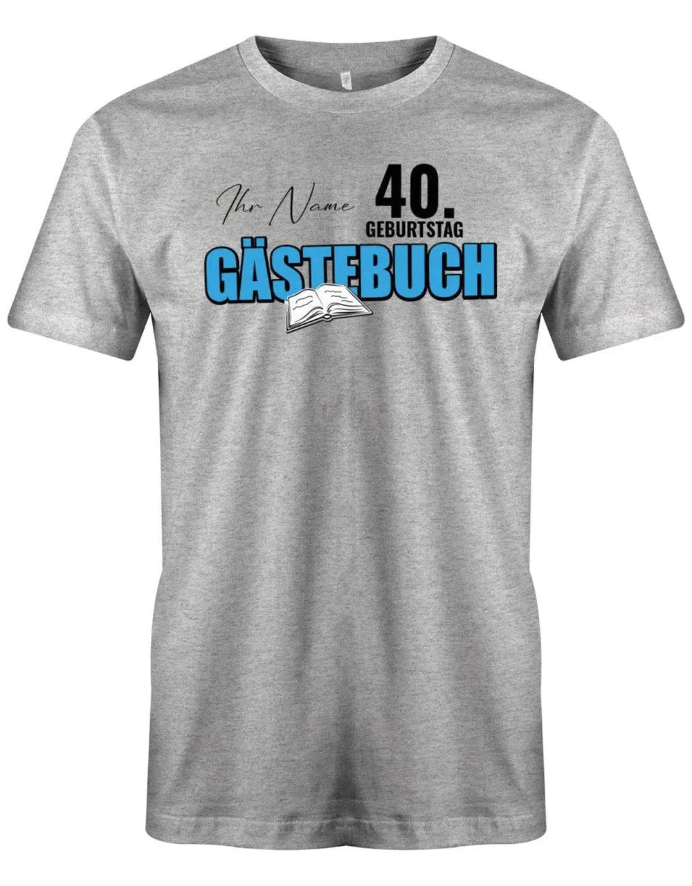 Gästeliste personalisiert mit Namen – Gästebuch 40 Geburtstag Shirt Mann