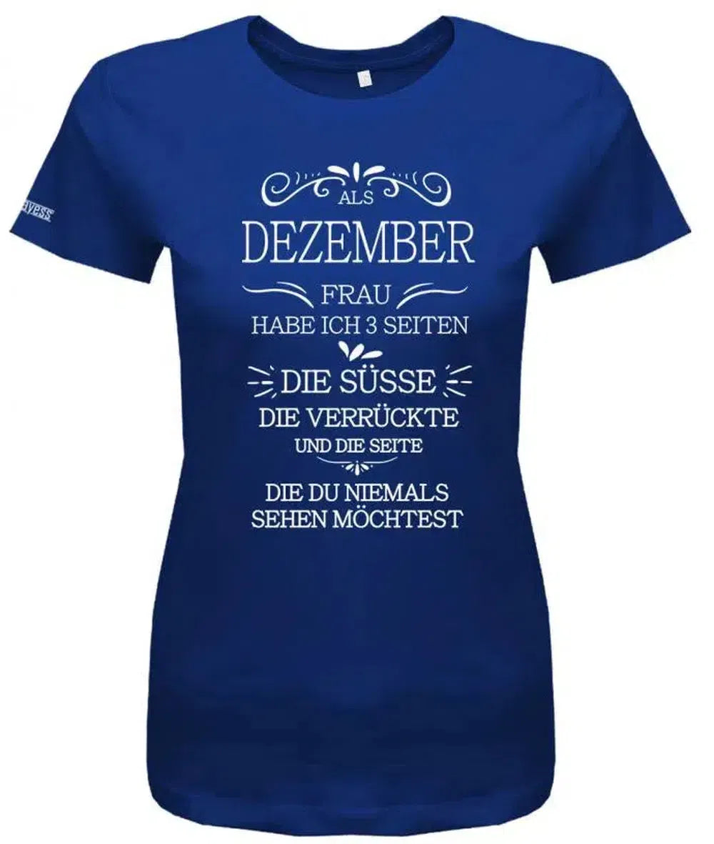 Geburtstag Als Dezember Frau habe ich 3 Seiten - süsse verrückte Geschenk - Damen T-Shirt
