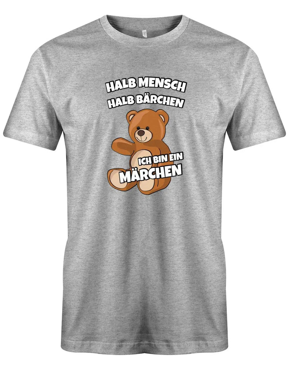 Halb Mensch halb Bärchen ich bin ein Märchen - Herren T-Shirt