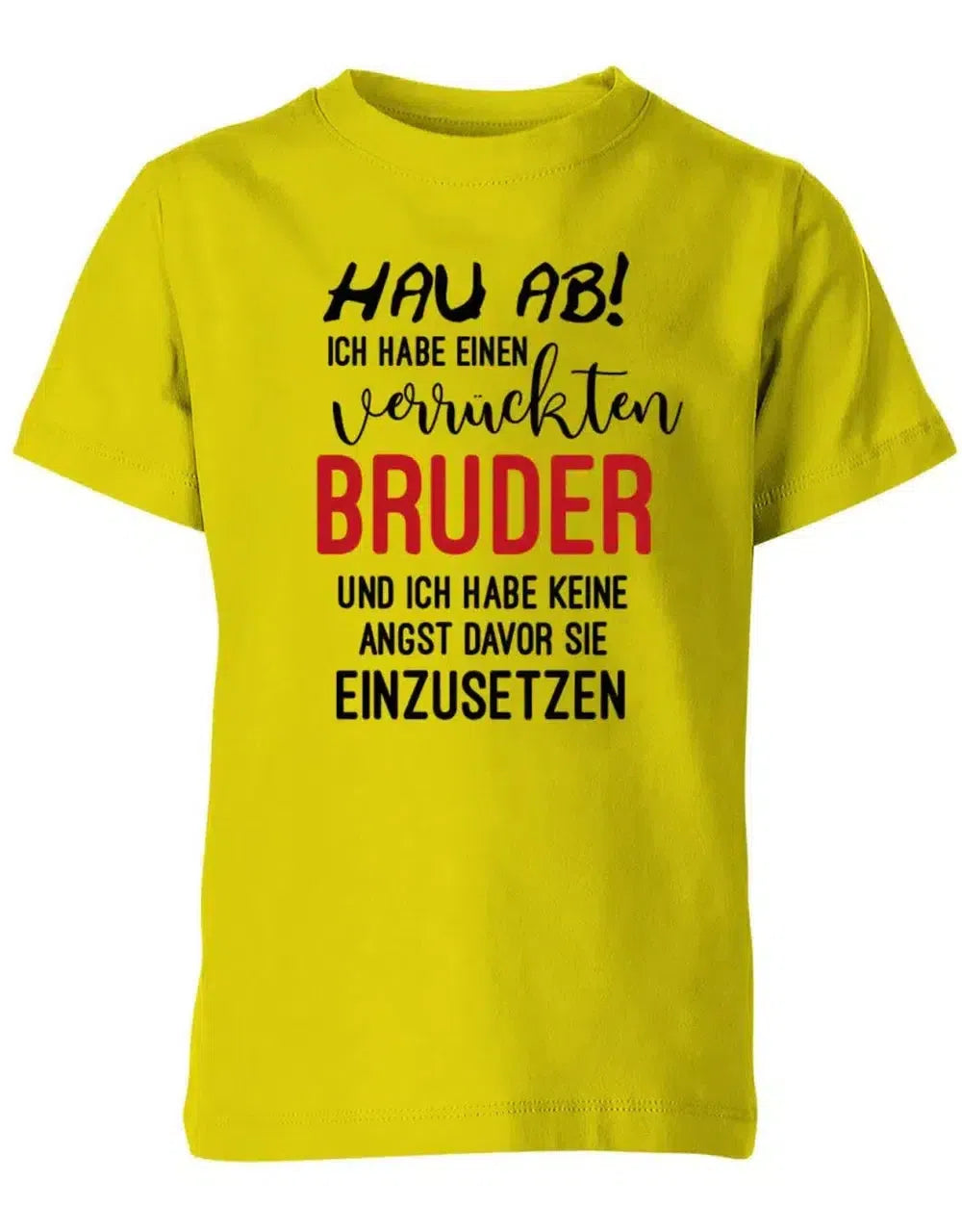 Hau ab ich habe einen verrückten Bruder - keine Angst ihn einzusetzen - Kinder T-Shirt