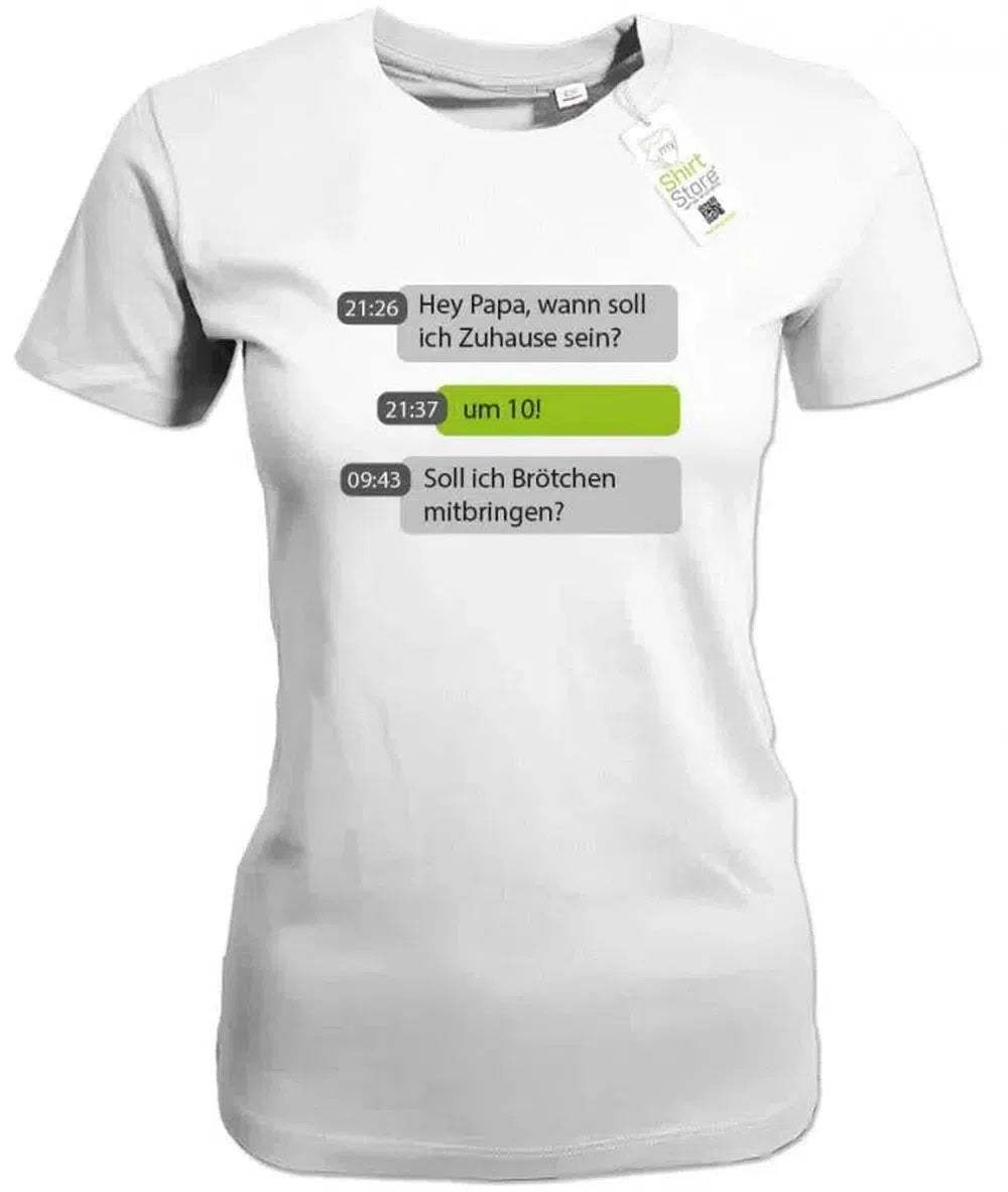 Hey Papa wann soll ich zuhause sein - Chat - Damen T-Shirt