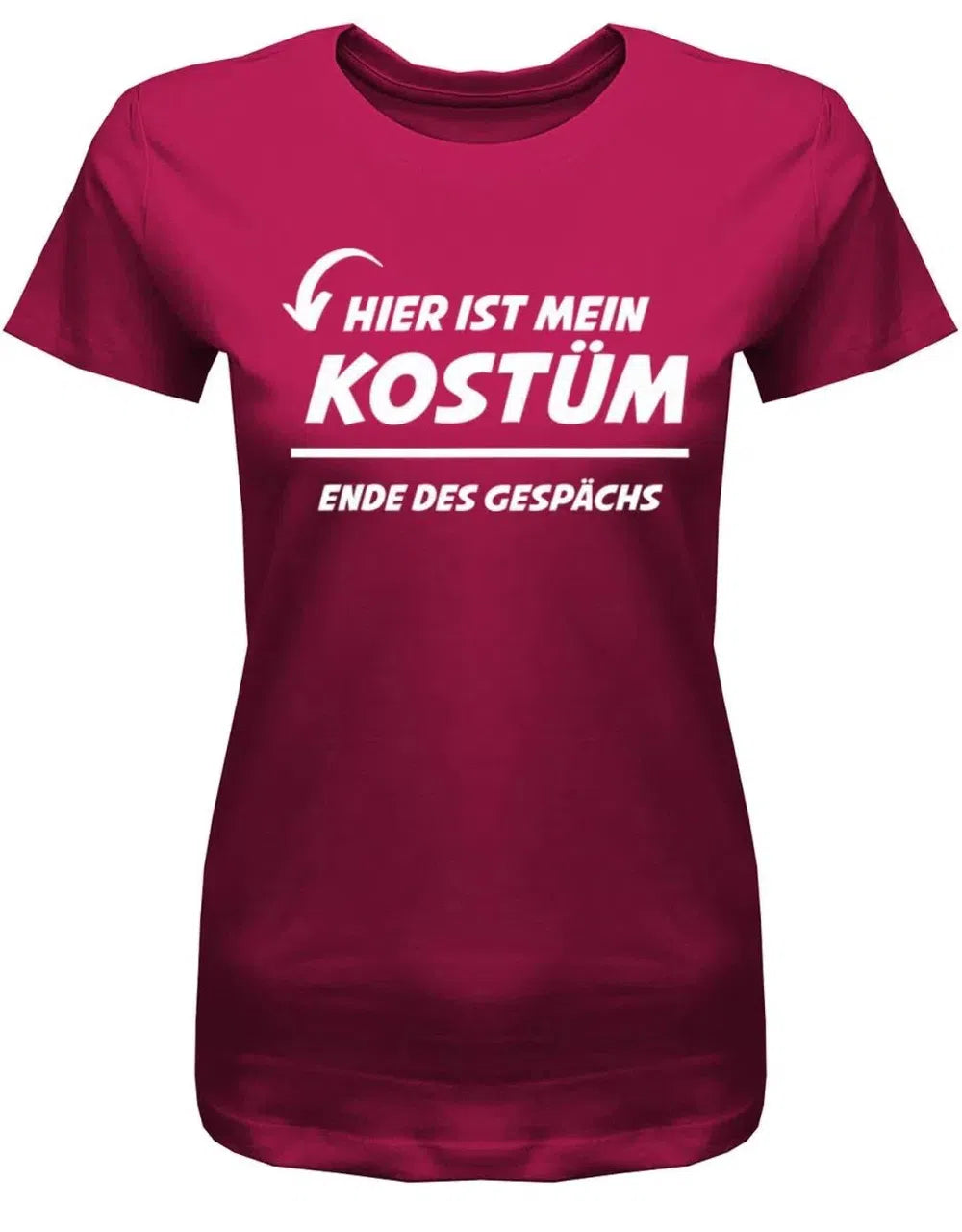 Hier ist mein Kostüm Ende des Gesprächs Fasching Verkleidung Shirt Damen