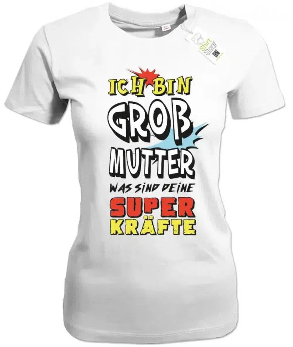 Ich bin Großmutter - was sind deine Superkräfte?! - Oma - Damen T-Shirt