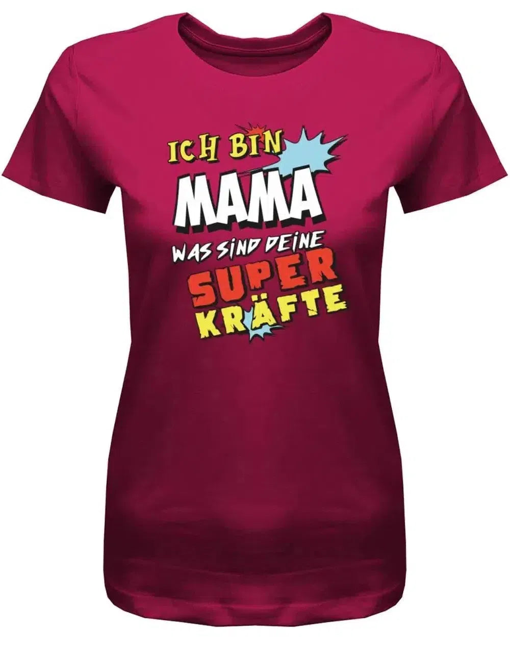 Ich bin Mama was sind deine Superkräfte - Damen T-Shirt
