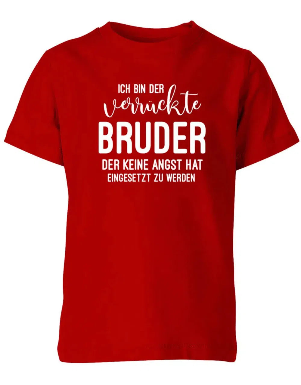Ich bin der verrückte Bruder der keine Angst hat eingesetzt zu werden - Kinder T-Shirt