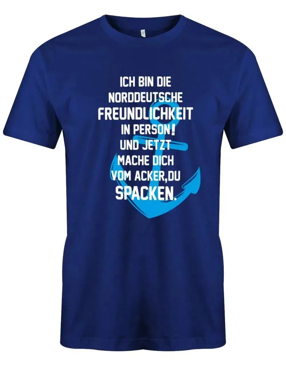 Ich bin die norddeutsche Freundlichkeit in Person - Mach dich vom Acker zu Spacken - Herren T-Shirt