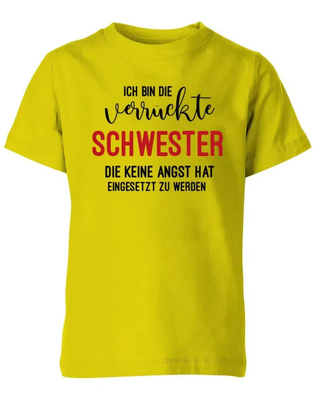 Ich bin die verrückte Schwester- Keine Angst hat eingesetzt zu werden - Kinder T-Shirt