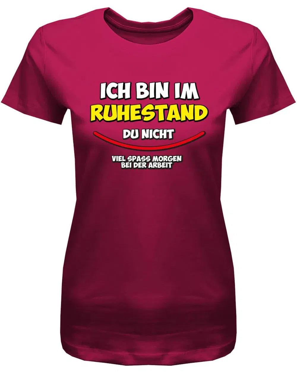 Ich bin in Rente du nicht viel Spass Morgen bei der Arbeit - Frauen T-Shirt