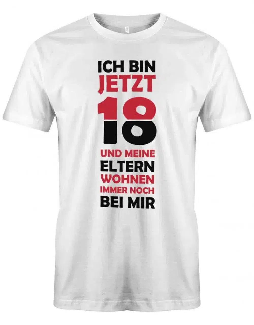 Ich bin jetzt 18 und meine Eltern wohnen immer noch bei mir - 18 Geburtstag Shirt Junge