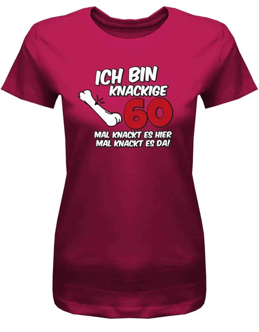 Ich bin knackige 60 - 60 Geburtstag Shirt Frau